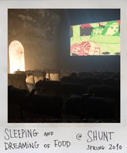 Sleeping and Dreaming of Food at Shunt Vaults, London Bridge, spring 2010
